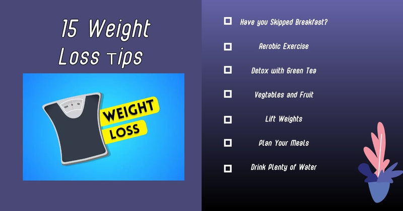 Try These 15 Weight Loss Tips